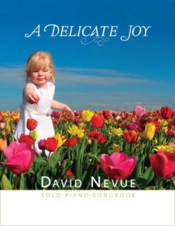 David Nevue - A Delicate Joy - Solo Piano Songbook